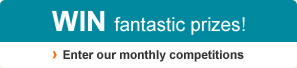 Enter our monthly competitions